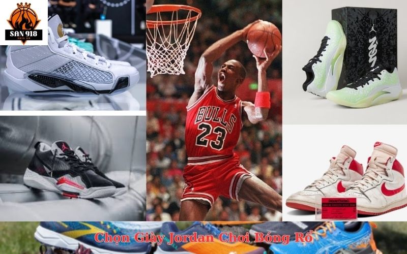 Chọn Giày Jordan Chơi Bóng Rổ